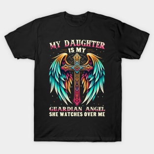 My Daughter Is Guardian Angel She Watches Over Me T-Shirt